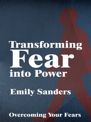 cover image of Transforming Fear into Power--Overcoming Your Fears